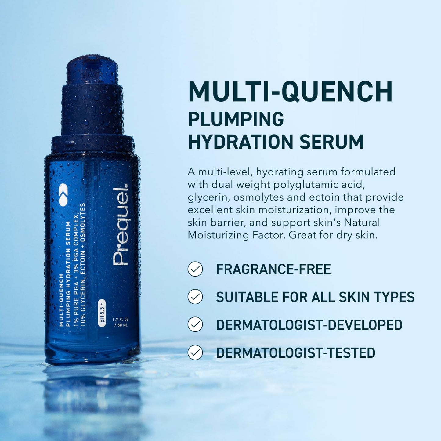Prequel Skin Multi-Quench Plumping Hydration Serum for Face. Intensive Hydrating Facial Serum for Women with PGA Complex and Moisture-Binders. Deep Moisturizing for Dry and Sensitive Skin, 1.7oz - Medaid International