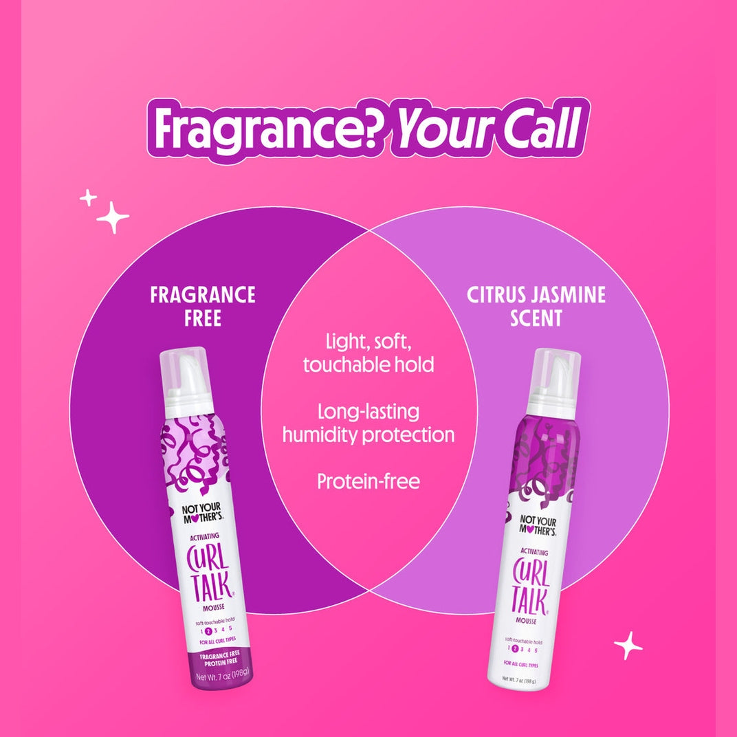 NOT YOUR MOTHER L'S Curl Talk
Fragrance & Protein Free Activating Mousse
Soft-touchable Hold